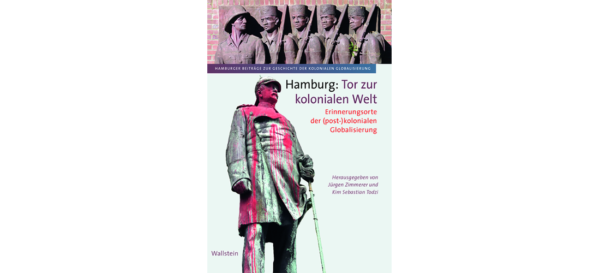 Auf dem Bild zu sehen ist das Cover des Buches "Hamburg: Tor zur kolonialen Welt". Auf dem Cover sind zwei Denkmäler abgebildet, das Bismarck-Denkmal sowie eines der sogenannten "Askari-Reliefs".
